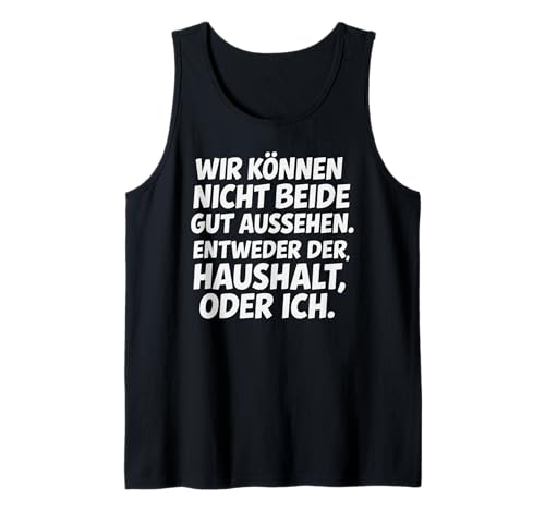Haushalt oder ich Lustiger Spruch Für Frauen Männer Tank Top Haushalt oder ich Lustiger Spruch Für Frauen Männer Tank Top von Lustige Haushalt Sprüche Hausfrau Lifestyle Design