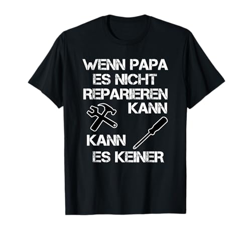 Wenn Papa Es Nicht Reparieren Kann Herren Vater T-Shirt Wenn Papa Es Nicht Reparieren Kann Herren Vater T-Shirt von Lustige Heimwerker Shirts