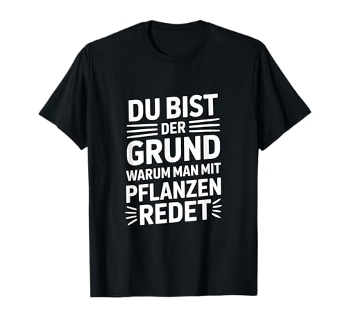 Du Bist Der Grund Warum Man Mit Pflanzen Redet Festival T-Shirt Du Bist Der Grund Warum Man Mit Pflanzen Redet Festival T-Shirt von Lustige Herren Party Festival Sarkasmus Geschenke