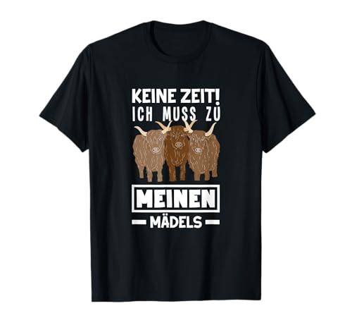 Keine Zeit Ich Muss Zu Meinen Mädels Rinder T-Shirt von Lustige Hochlandrindhalter Geschenke Geschenkideen