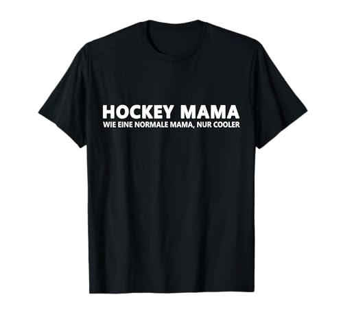 Hockey Mama Wie Eine Normale Mama Nur Cooler T-Shirt Hockey Mama Wie Eine Normale Mama Nur Cooler T-Shirt von Lustige Hockey Mama Outfits