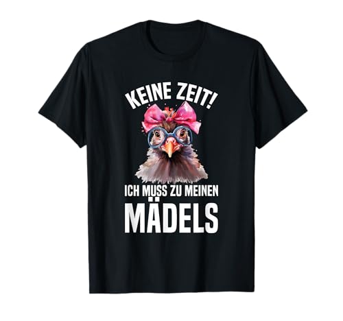 Keine Zeit Ich Muss Zu Meinen Mädels Huhn Hühnermama T-Shirt Keine Zeit Ich Muss Zu Meinen Mädels Huhn Hühnermama T-Shirt von Lustige Hühner Sprüche Kleidung