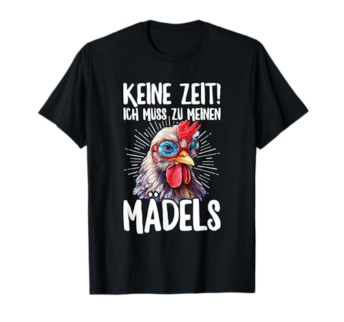 Keine Zeit Ich Muss Zu Meinen Mädels Huhn Hühnerstall Hühner T-Shirt Keine Zeit Ich Muss Zu Meinen Mädels Huhn Hühnerstall Hühner T-Shirt von Lustige Hühner Sprüche