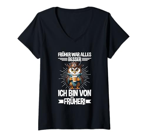 Damen Früher War Alles Besser Ich Bin Von Früher Eule Humor T-Shirt mit V-Ausschnitt von Lustige Humor Sprüche Kleidung