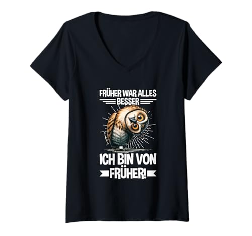 Damen Früher War Alles Besser Ich Bin Von Früher Eule Statement T-Shirt mit V-Ausschnitt von Lustige Humor Sprüche Kleidung