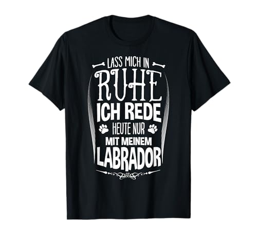 Labrador Liebe für Damen Hunde Präsent Spruch Witz T-Shirt Labrador Liebe für Damen Hunde Präsent Spruch Witz T-Shirt von Lustige Hunde-Präsente Manufaktur