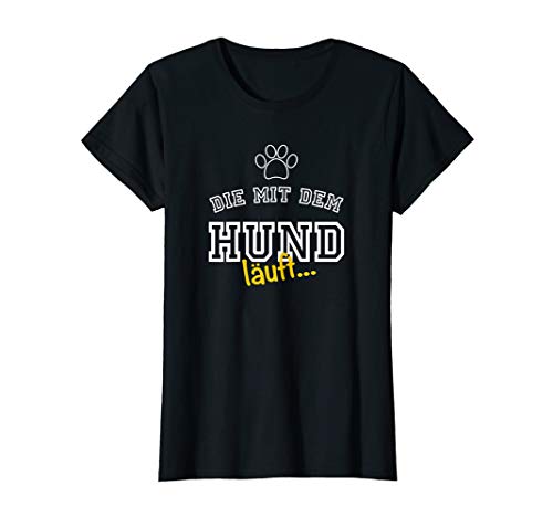 Damen Die mit dem Hund läuft Damen Hunde Spruch Frauen Geschenk T-Shirt Damen Die mit dem Hund läuft Damen Hunde Spruch Frauen Geschenk T-Shirt von Lustige Hunde Sprüche Frauen Tiere Geschenkideen