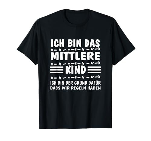 Ich bin das mittlere Kind Ich bin der Grund für die Regeln T-Shirt von Lustige Ich bin das mittlere Kind Geschenk