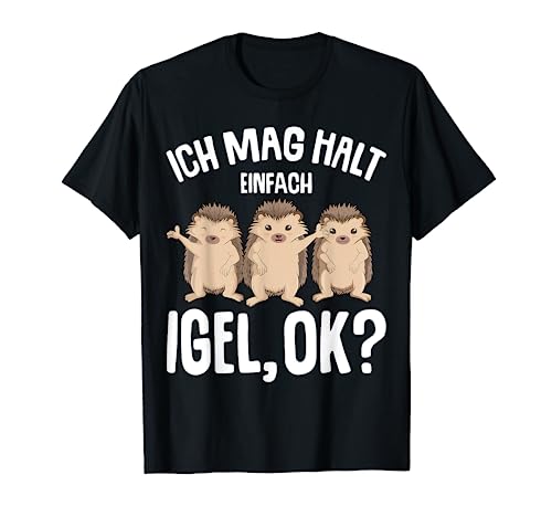 Ich mag halt Igel Mädchen Kinder Jungen Damen T-Shirt von Lustige Igel Liebhaber Geschenk