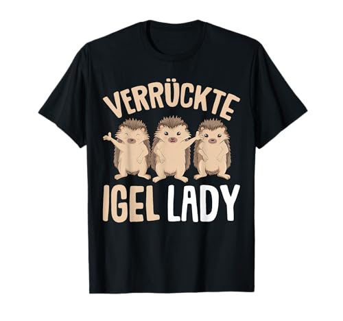 Verrückte Igel Lady Igel Damen T-Shirt Verrückte Igel Lady Igel Damen T-Shirt von Lustige Igel Liebhaber Geschenk