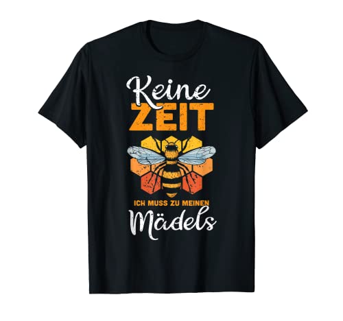 KEINE ZEIT ICH MUSS ZU MEINEN MÄDELS | Bienen Imker Geschenk T-Shirt KEINE ZEIT ICH MUSS ZU MEINEN MÄDELS | Bienen Imker Geschenk T-Shirt von Lustige Imker Bienen Imkerei Bienenzucht Geschenke