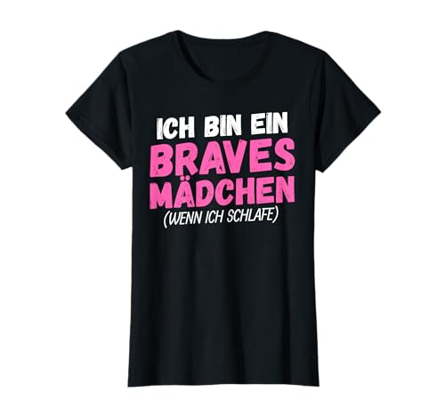 Ich bin ein braves Mädchen wenn ich schlafe Spruch lustig T-Shirt Ich bin ein braves Mädchen wenn ich schlafe Spruch lustig T-Shirt von Lustige Ironie Sarkasmus Sprüche Geschenke Frauen