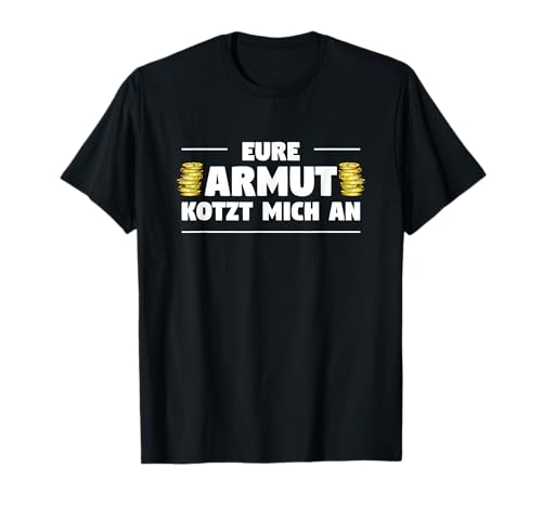 Lustige Ironie und Sarkasmus Sprüche Geschenkidee Eure Armut kotzt mich an T-Shirt für Herren, Schwarz, S Lustige Ironie und Sarkasmus Sprüche Geschenkidee Eure Armut kotzt mich an T-Shirt für Herren, Schwarz, S von Lustige Ironie und Sarkasmus Sprüche Geschenkidee