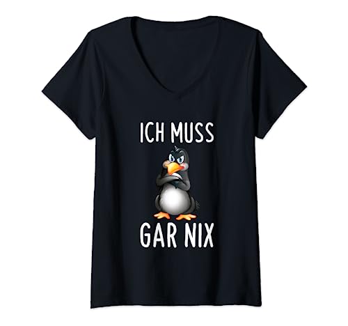 Damen Ich Muss Gar Nix Lustiges Pinguin Spruch T-Shirt mit V-Ausschnitt von Lustige Ironische Spruch Geschenke