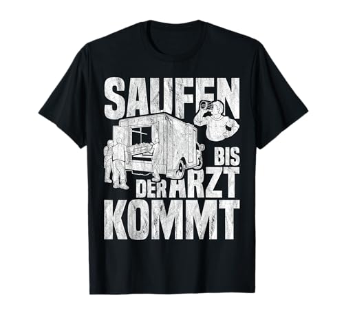 Saufen Bis Der Arzt Kommt Männer Notarzt Feiern T-Shirt von Lustige Mallorca Kleidung & Geschenke