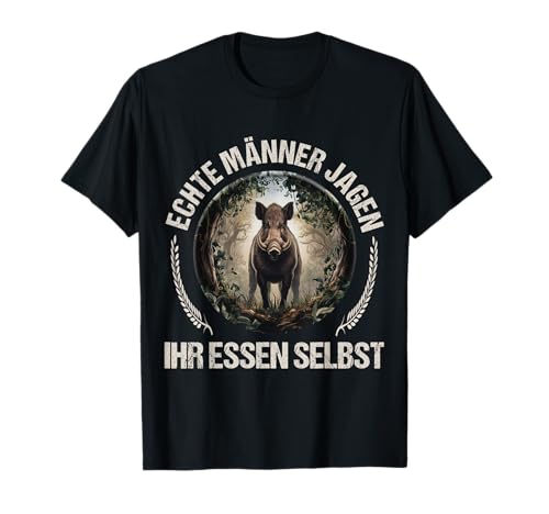 Echte Männer jagen ihr Essen selbst lustige Sprüche Wildsau T-Shirt Echte Männer jagen ihr Essen selbst lustige Sprüche Wildsau T-Shirt von Lustige Jäger Jagd Bekleidung Wildschwein