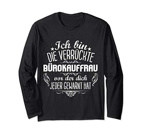 Verrückte Bürokauffrau Job Beruf Fun Geschenk für Damen Witz Langarmshirt Verrückte Bürokauffrau Job Beruf Fun Geschenk für Damen Witz Langarmshirt von Lustige Job-Präsent Manufaktur - Tolle Geschenke