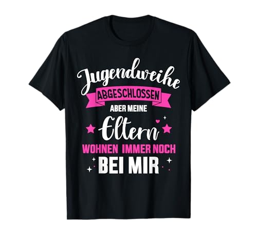 Lustiger Jugendweihe Spruch Eltern wohnen bei mir Mädchen T-Shirt Lustiger Jugendweihe Spruch Eltern wohnen bei mir Mädchen T-Shirt von Lustige Jugendweihe Shop