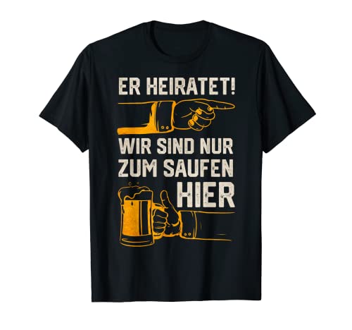 Junggesellenabschied Männer Er Heiratet Saufen Bier JGA T-Shirt Junggesellenabschied Männer Er Heiratet Saufen Bier JGA T-Shirt von Lustige Junggesellenabschied Kostüme für Männer