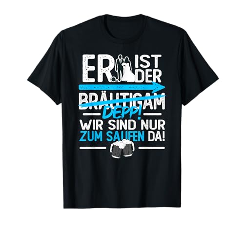 Er ist der Bräutigam /Depp Männer Junggesellenabschied T-Shirt Er ist der Bräutigam /Depp Männer Junggesellenabschied T-Shirt von Lustige Junggesellenabschied Shirts für Männer