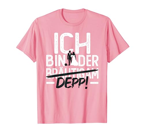 Ich bin der Bräutigam /Depp Männer Junggesellenabschied T-Shirt Ich bin der Bräutigam /Depp Männer Junggesellenabschied T-Shirt von Lustige Junggesellenabschied Shirts für Männer