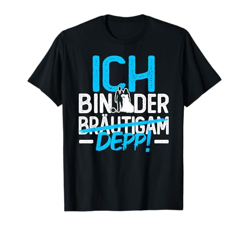 Ich bin der Bräutigam /Depp Männer Junggesellenabschied T-Shirt Ich bin der Bräutigam /Depp Männer Junggesellenabschied T-Shirt von Lustige Junggesellenabschied Shirts für Männer