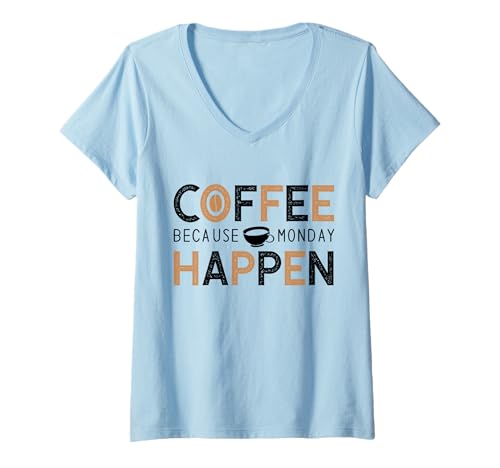 Damen Coffee Because Monday Happen | Spruch Kaffeeliebhaber T-Shirt mit V-Ausschnitt Damen Coffee Because Monday Happen | Spruch Kaffeeliebhaber T-Shirt mit V-Ausschnitt von Lustige Kaffeetrinker Barista Geschenke by FIDIMA