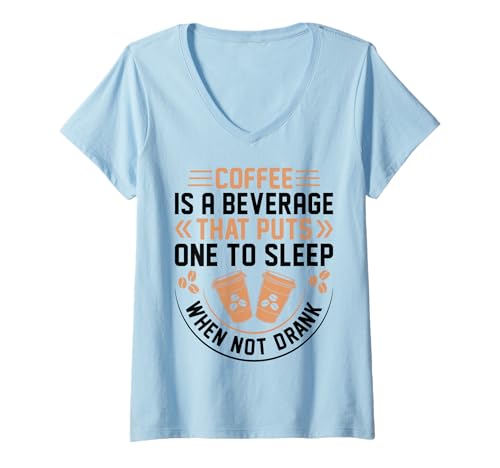 Damen Coffee is A Beverage That Puts One to Sleep When Not Drank T-Shirt mit V-Ausschnitt Damen Coffee is A Beverage That Puts One to Sleep When Not Drank T-Shirt mit V-Ausschnitt von Lustige Kaffeetrinker Barista Geschenke by FIDIMA