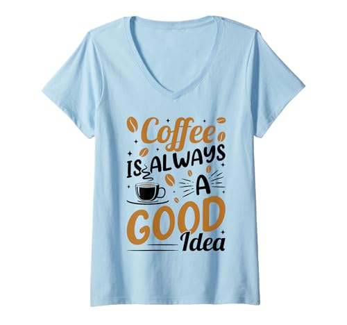 Damen Coffee is Always A Good Idea | Spruch Kaffeeliebhaber T-Shirt mit V-Ausschnitt Damen Coffee is Always A Good Idea | Spruch Kaffeeliebhaber T-Shirt mit V-Ausschnitt von Lustige Kaffeetrinker Barista Geschenke by FIDIMA