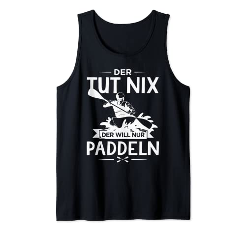 Herren Der Tut Nix Der Will Nur Paddeln Paddelboot Kanu Kajak Tank Top von Lustige Kajak Geschenke für Kajakfahrer
