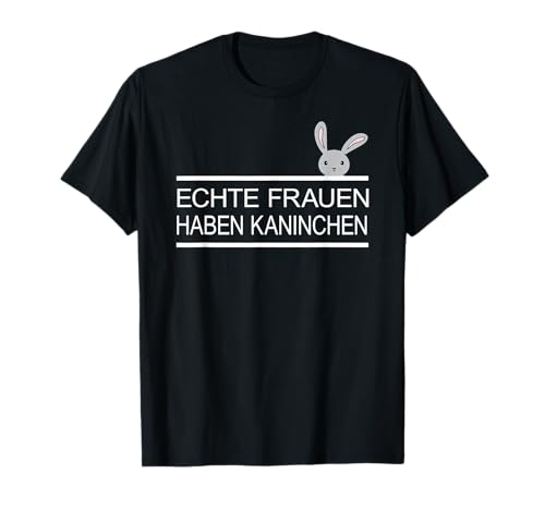 Echte Frauen haben Kaninchen Hasen Spruch Hase Bunny T-Shirt Echte Frauen haben Kaninchen Hasen Spruch Hase Bunny T-Shirt von Lustige Kaninchen & Hasen Spruch Geschenkideen