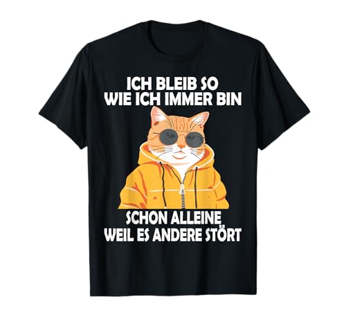 Ich Bleib So Wie Ich Bin Katze lustige Katzen Männer Frauen T-Shirt Ich Bleib So Wie Ich Bin Katze lustige Katzen Männer Frauen T-Shirt von Lustige Katze Damen Herren Spruch Gemein - Ironie!