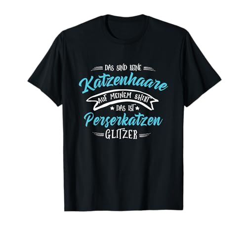 Perserkatze Glitzer Design mit Spruch Perser Katzen Mädchen T-Shirt Perserkatze Glitzer Design mit Spruch Perser Katzen Mädchen T-Shirt von Lustige Katzen Damen Kinder Geschenk Designs