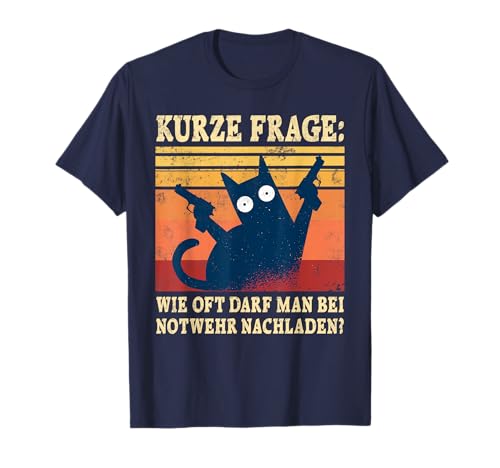 Wie Oft Darf Man Bei Notwehr Nachladen Lustiges Katzen T-Shirt Wie Oft Darf Man Bei Notwehr Nachladen Lustiges Katzen T-Shirt von Lustige Katzen Mit Frechen Sprüchen