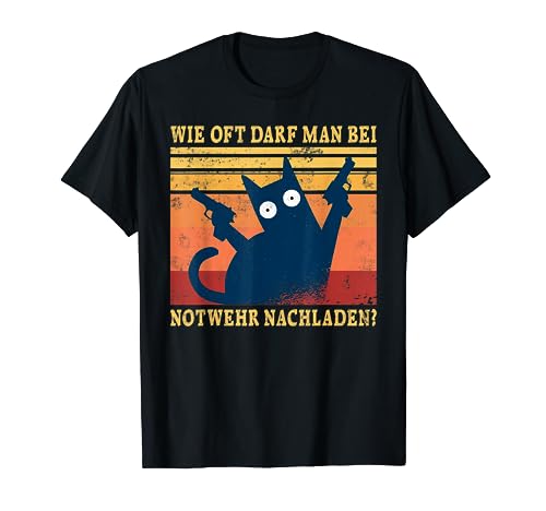 Wie Oft Darf Man Bei Notwehr Nachladen Lustiges Katzen T-Shirt Wie Oft Darf Man Bei Notwehr Nachladen Lustiges Katzen T-Shirt von Lustige Katzen Mit Frechen Sprüchen