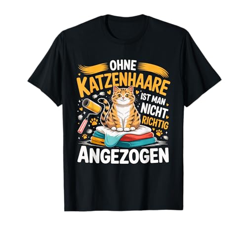 Ohne Katzenhaare ist Man Nicht richtig angezogen Sweet T-Shirt von Lustige Katzen Sprüche & Katzenliebhaber Outfit