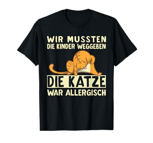 Wir Mussten Die Kinder Weggeben Lustiger Katzen Spruch T-Shirt Wir Mussten Die Kinder Weggeben Lustiger Katzen Spruch T-Shirt von Lustige Katzen Sprüche