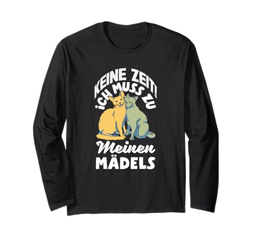 Keine Zeit Ich Muss Zu Meinen Mädels Katzen Langarmshirt von Lustige Katzenhalter Geschenke Geschenkideen