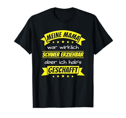 Schwer erziehbare Mama Lustiger Mutter Spruch Witz T-Shirt Schwer erziehbare Mama Lustiger Mutter Spruch Witz T-Shirt von Lustige Kinder Sprüche & Geschenke