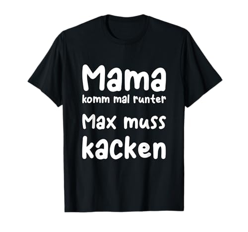 Mama Komm Mal Runter Lustiger Familien Spruch T-Shirt Mama Komm Mal Runter Lustiger Familien Spruch T-Shirt von Lustige Kinderlieder & Familiensprüche Designs