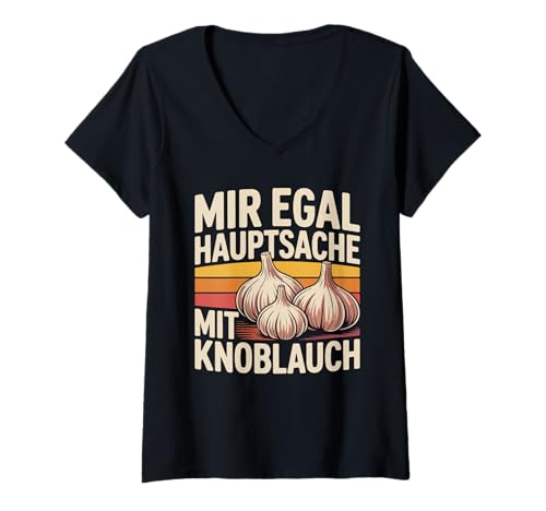 Damen Mir Egal Hauptsache Mit Knoblauch T-Shirt mit V-Ausschnitt Damen Mir Egal Hauptsache Mit Knoblauch T-Shirt mit V-Ausschnitt von Lustige Knoblauch Sprüche Retro