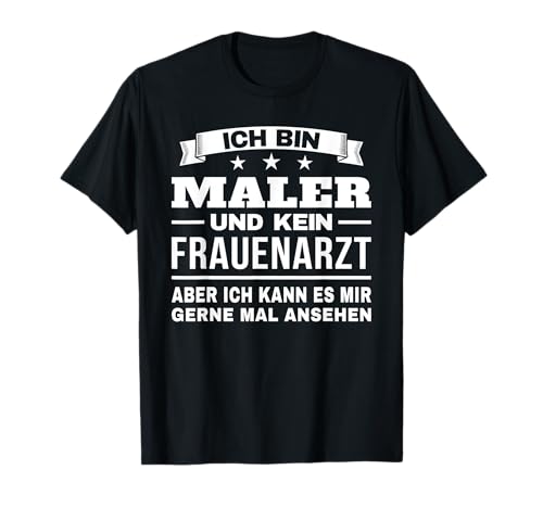 Lackierer Malermeister Maler und kein Frauenarzt Maler T-Shirt Lackierer Malermeister Maler und kein Frauenarzt Maler T-Shirt von Lustige Lackierer Malermeister Maler Geschenke