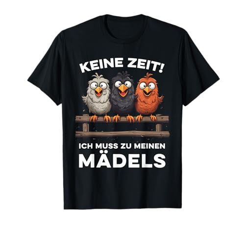 Keine Zeit Ich Muss Zu Meinen Mädels Huhn Lustiges Huhn T-Shirt von Lustige Landwirt Geschenke Hühnerstall Zubehör