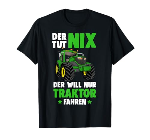 Der tut nix der will nur Traktor fahren Trecker Junge Kinder T-Shirt von Lustige Landwirtschaft & Traktor Geschenke