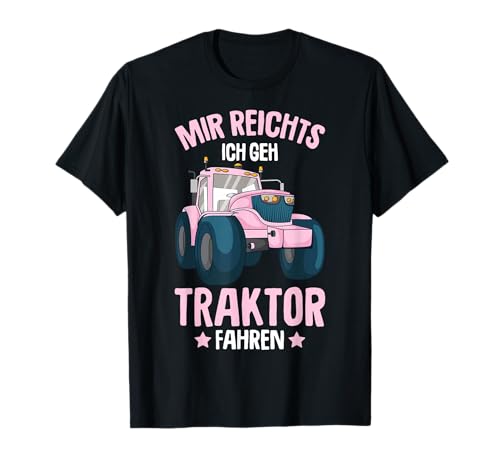 Mir reichts ich geh Traktor fahren Trecker Kinder Mädchen T-Shirt von Lustige Landwirtschaft & Traktor Geschenke