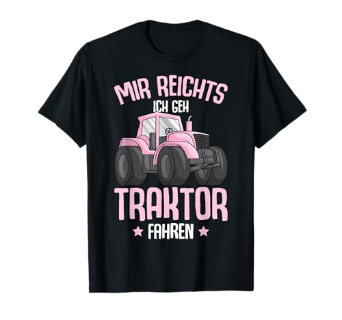 Mir reichts ich geh Traktor fahren Trecker Mädchen Kinder T-Shirt von Lustige Landwirtschaft & Traktor Geschenke