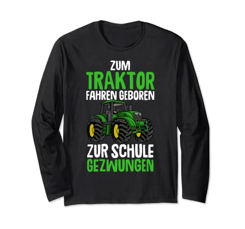 Zum Traktor fahren geboren zur Schule gezwungen Kinder Junge Langarmshirt von Lustige Landwirtschaft & Traktor Geschenke