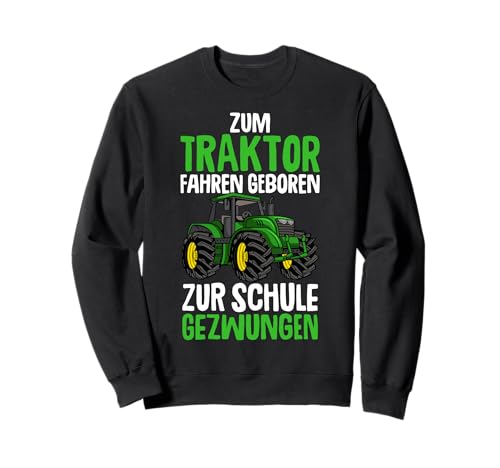 Zum Traktor fahren geboren zur Schule gezwungen Kinder Junge Sweatshirt von Lustige Landwirtschaft & Traktor Geschenke