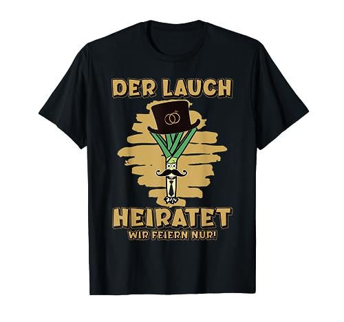Herren Junggesellenabschied Jga Poltern Er heiratet T-Shirt Herren Junggesellenabschied Jga Poltern Er heiratet T-Shirt von Lustige Lauch Polterabend Outfit `s für Männer