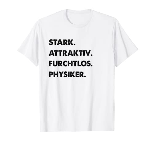 Herren Spruch Stark Attraktiv Furchtlos Lustiges Physiker T-Shirt Herren Spruch Stark Attraktiv Furchtlos Lustiges Physiker T-Shirt von Lustige Männer Physiker Geschenke